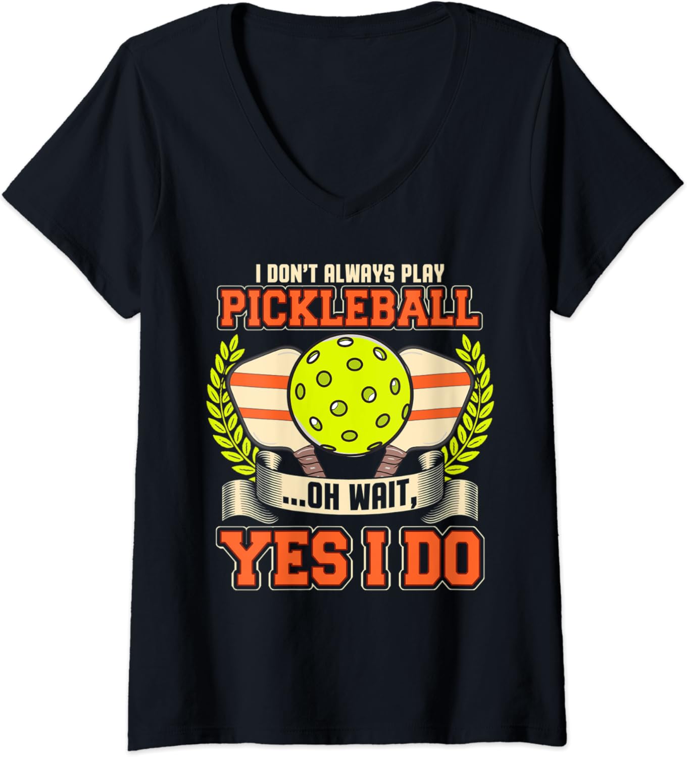 Womens Always Play Pickleball Funny Quotes Humor Sayings Sports VNeck